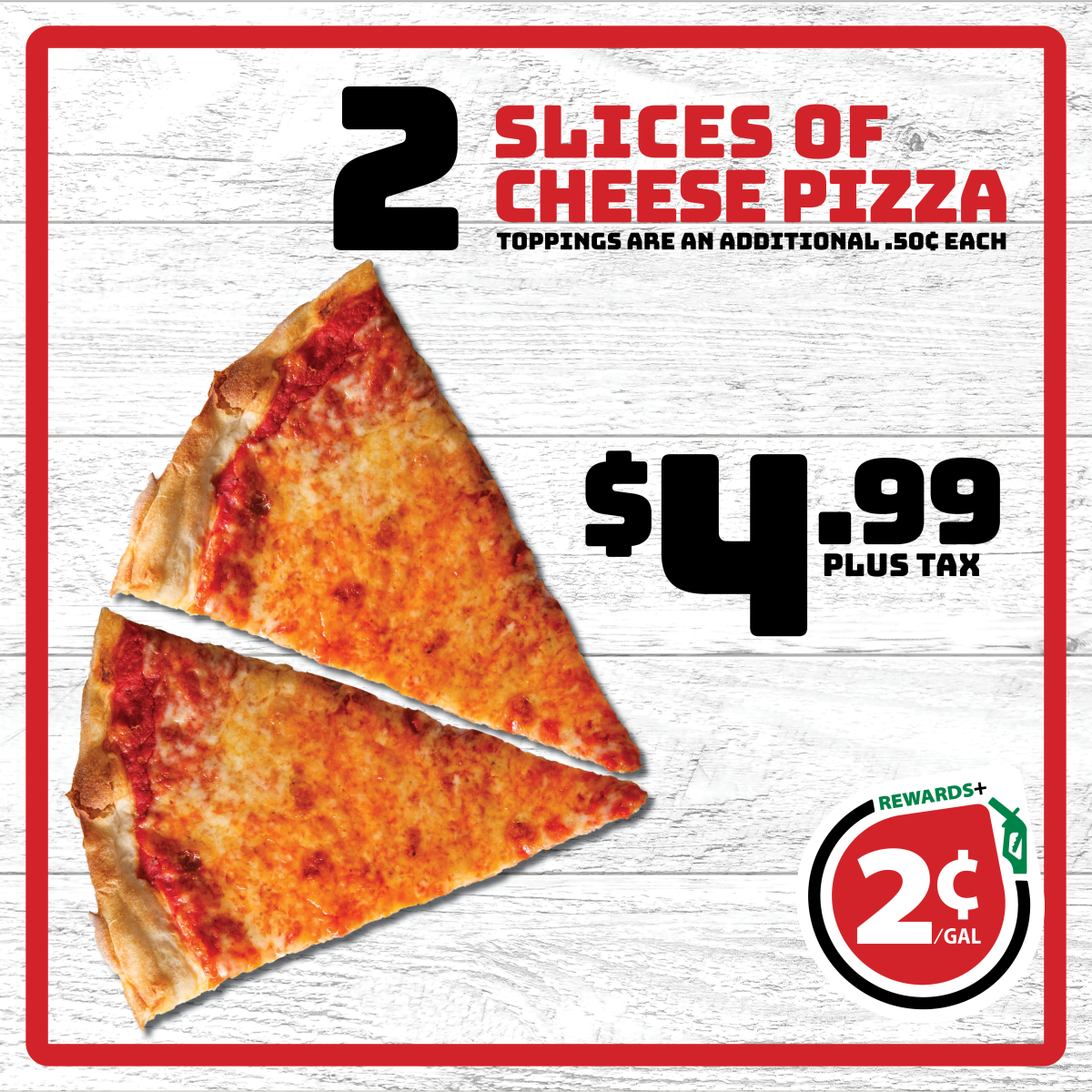 2 Slices for only $4.99